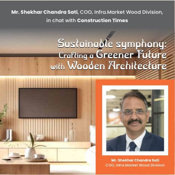 Mr. Shekhar Chandra Sati, COO, Infra Market Wood division in chat with Construction Times